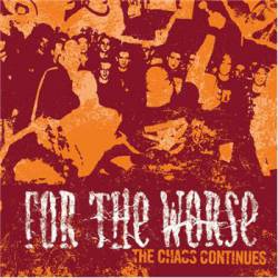 For The Worse : The Chaos Continues